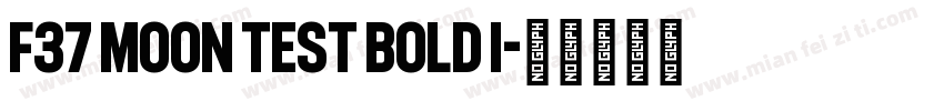 F37 Moon Test Bold I字体转换